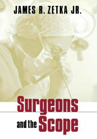 James R. Zetka — Surgeons and the Scope