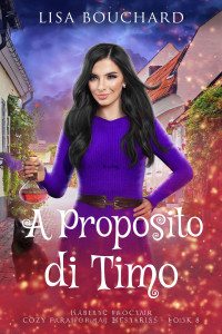 Bouchard, Lisa — A Proposito di Timo (Italian Edition)