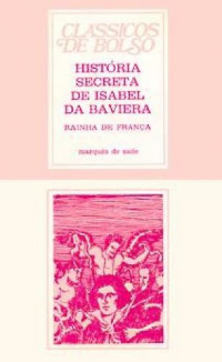 Marqués de Sade — Historia Secreta De Isabel De Baviera