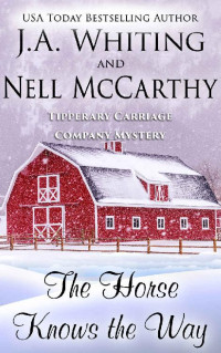 J A Whiting & Nell McCarthy — The Horse Knows the Way (Tipperary Carriage Company Mystery Book 15)