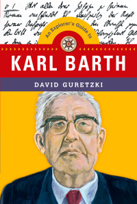 David Guretzki — An Explorer's Guide to Karl Barth