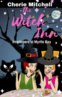 Cherie Mitchell — The Witch Inn: Interlopers at Myrtle Bay