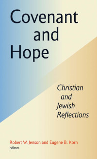 Korn, Eugene, Jenson, Robert W., Institute for Theological Inquiry. — Covenant and Hope