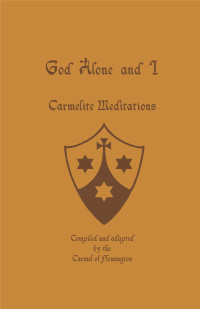 Flemington Carmelites — God Alone and I - Carmelite Meditations