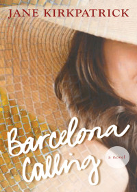 Jane Kirkpatrick; — Barcelona Calling