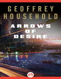 Geoffrey Household — Arrows of Desire