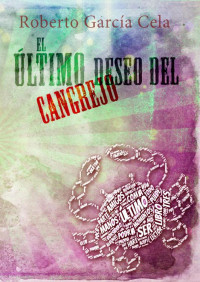 Roberto Garcia Cela — El Ultimo deseo del Cangrejo