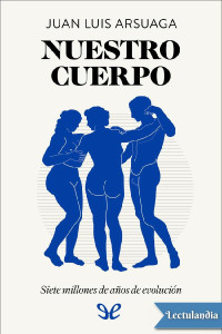 Juan Luis Arsuaga — Nuestro Cuerpo