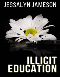 Jessalyn Jameson — Illicit Education (The Intern's Submission Book 1)