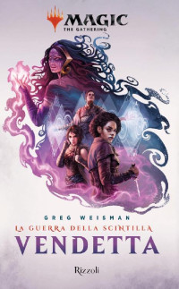 Greg Weisman [Weisman, Greg] — Vendetta: La guerra della Scintilla