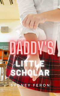 Sydney Feron — Daddy's Little Scholar