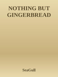 SeaGull — NOTHING BUT GINGERBREAD