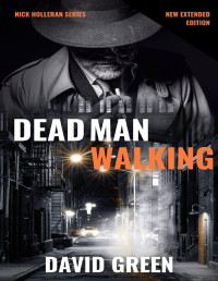 David Green & Eerie River Publishing [Green, David] — Dead Man Walking (Nick Holleran Book 1)