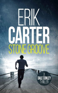 Erik Carter — Stone Groove (Dale Conley Action Thrillers Series Book 1)