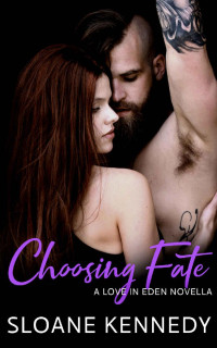 Sloane Kennedy — Choosing Fate: A Love in Eden Novella