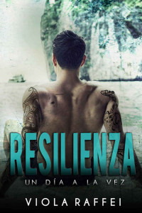 Viola Raffei — Resilienza: Un día a la vez (Italian Edition)