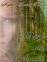 Saint Rose, Sophie — No soy de nadie (Spanish Edition)