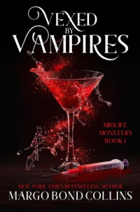 Margo Bond Collins — Vexed by Vampires (Midlife Monsters #1)(Paranormal Women's Fiction)