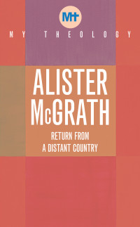 Alister McGrath; — My Theology