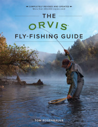 Tom Rosenbauer — The Orvis Fly-Fishing Guide