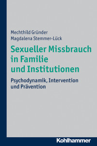 Mechthild Grnder;Magdalena Stemmer-Lck; — Sexueller Missbrauch in Familie und Institutionen