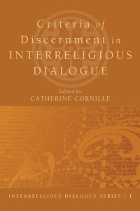 Catherine Cornille; — Criteria of Discernment in Interreligious Dialogue