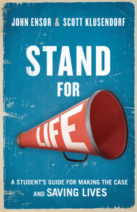 John Ensor;Scott Klusendorf; & Scott Klusendorf — Stand For Life