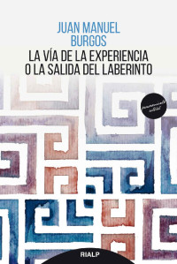 Juan Manuel Burgos — La vía de la experiencia o la salida del laberinto (Pensamiento Actual) (Spanish Edition)
