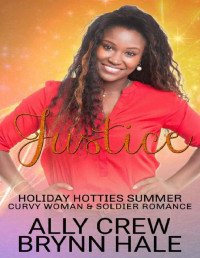 Ally Crew & Brynn Hale — Justice: BBW & Soldier Small Town Romance (Holiday Hotties Book 9)