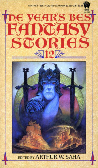 Arthur W. Saha (Ed. — The Year's Best Fantasy Stories 12 (1986)