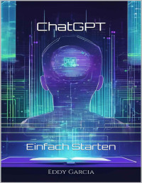 Eddy Garcia — ChatGPT: Einfach Starten