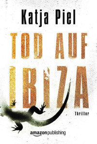 Katja Piel — Tod auf Ibiza (German Edition)