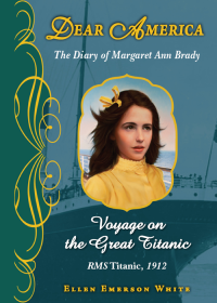 Ellen Emerson White — Voyage on the Great Titanic: The Diary of Margaret Ann Brady