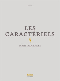 Cavatz, Martial — Les caractériels