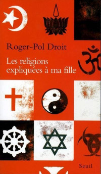 Roger-Pol Droit — Les Religions expliquées à ma fille