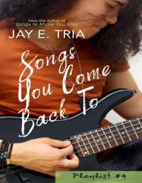 Jay E. Tria [Tria, Jay E.] — Songs You Come Back To (Playlist Book 4)
