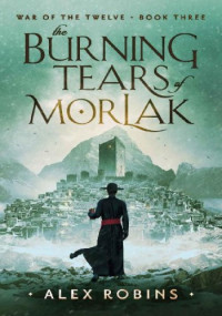 Alex Robins — The Burning Tears of Morlak
