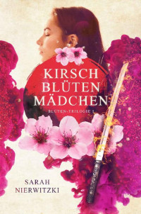 Sarah Nierwitzki — Kirschblütenmädchen: Magische Fantasy-Liebesgeschichte (Blüten-Trilogie 1) (German Edition)