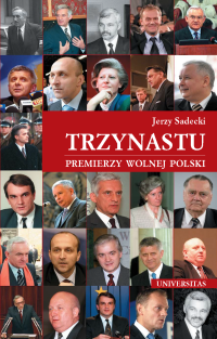 Jerzy Sadecki; — Trzynastu. Premierzy wolnej Polski