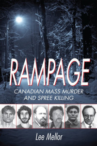 Lee Mellor — Rampage: Canadian Mass Murder and Spree Killing