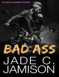 Jade C. Jamison — Bad Ass: (Prequel novella to the Nicki Sosebee Stories)