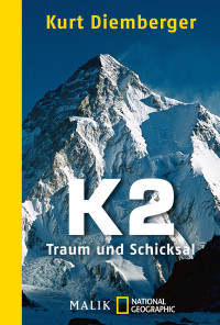 Diemberger, Kurt — K2 · Traum und Schicksal