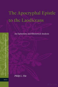 Tite — The Apocryphal Epistle to the Laodiceans; an Epistolary and Theoretical Analysis (2012)