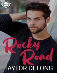 Taylor Delong — Rocky Road (Creek Valley Creamery Book 1)