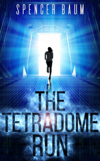 Spencer Baum — The Tetradome Run