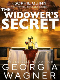 Georgia Wagner — Sophie Quinn FBI Mystery Thriller 03-The Widower's Secret