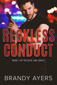 Brandy Ayers — Reckless Conduct: Blue Line Series Book One