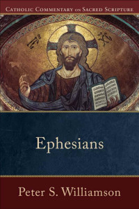 Williamson, Peter S.;Healy, Mary; — Ephesians (Catholic Commentary on Sacred Scripture)