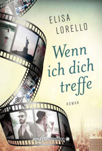 Elisa Lorello — Wenn ich dich treffe (German Edition)