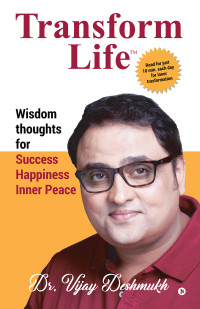 Dr. Vijay Deshmukh — Transform Life : Wisdom Thoughts for Success Happiness Inner peace